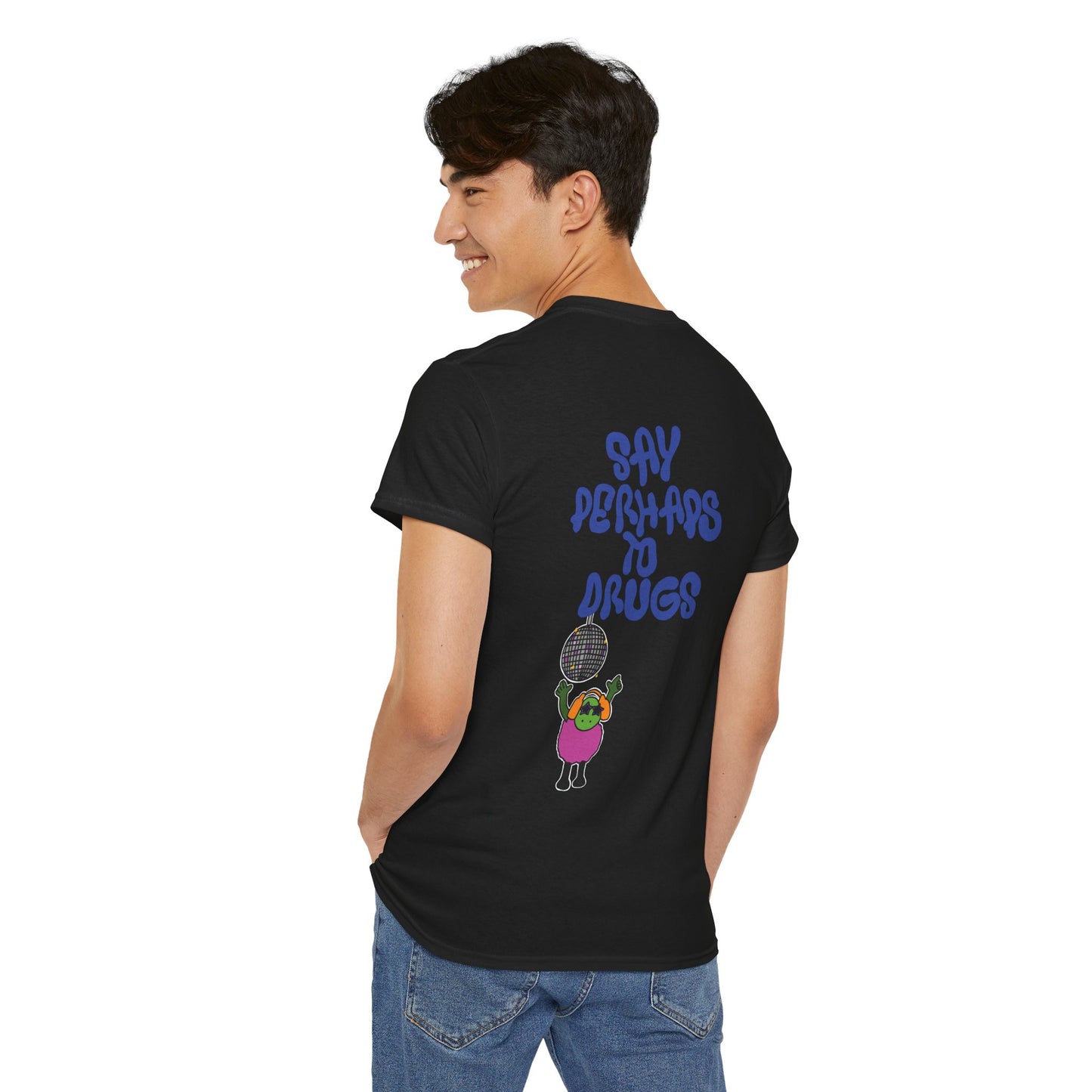 Perhaps To Drugs Graphic Tee