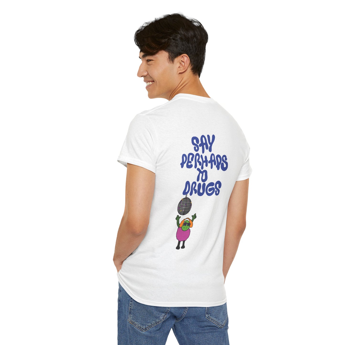 Perhaps To Drugs Graphic Tee