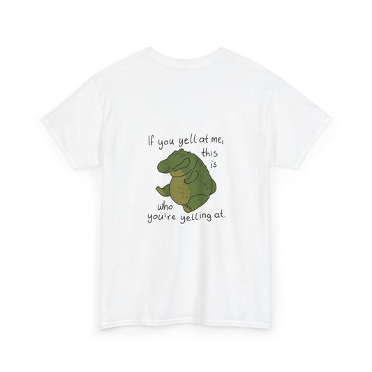 Yell At Me T-shirt