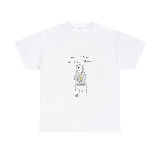 All is good in the hood T-shirt